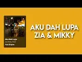 Download Lagu AKU DAH LUPA - ZIA \u0026 MIKKY (Lirik lagu)