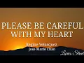 Download Lagu PLEASE BE CAREFUL WITH MY HEART(LYRICS)REGINE VELASQUEZ\u0026JOSE MARIE CHAN@lyricsstreet5409  #opm