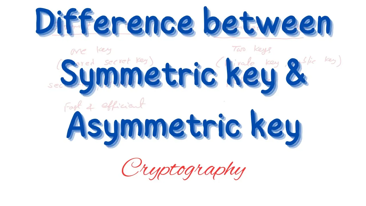 Difference between Symmetric key and Asymmetric key cryptography techniques