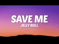 Jelly Roll - Save Me