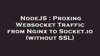 NodeJS Proxing Websocket Traffic from Nginx to Socket io without SSL