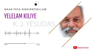 yelelam kiliye kj jesudas song naan pesa ninaipathellam 