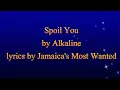Spoil You - Alkaline - Lyrics 2016