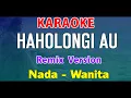 Download Lagu HAHOLONGI AU - KARAOKE REMIX | Nada Wanita Cewek | Rani Simbolon || Remix Batak