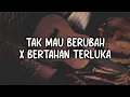 Download Lagu tak mau berubah x bertahan terluka
