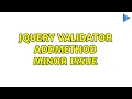 Jquery validator addmethod minor issue 2 Solutions