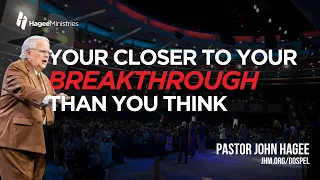 Your Closer to Your Breakthrough Than You Think