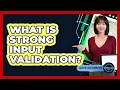 What Is Strong Input Validation