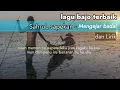 Download Lagu lagu bajo - Sahrul sapekan - mengejar badai dan lirik