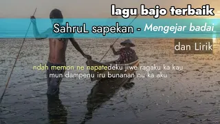 Download lagu bajo - Sahrul sapekan - mengejar badai dan lirik MP3