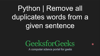 Python Programming Tutorial Remove all duplicates words from a given sentence GeeksforGeeks