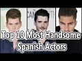 Top 10 Most Handsome Spanish Actors 2021