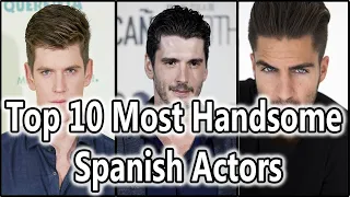 Top 10 Most Handsome Spanish Actors 2021