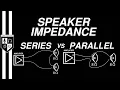 SERIES vs PARALLEL Speaker Impedance Explained