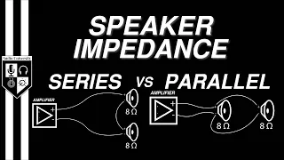 SERIES vs PARALLEL Speaker Impedance Explained
