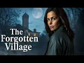 The Forgotten Village FULL MOVIE | Thriller Movie | Susan Hoecke Mike Hoffmann | Femme Fatales
