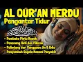 Lagu Al Quran Pengantar Tidur Surah Al Kahfi, Al Mulk, Ar Rahman, Al Waqiah, Penenang Hati \u0026 Pikiran