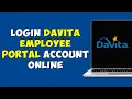 How To Login DaVita Employee Portal Account Online