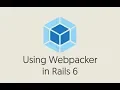 Episode - Using Webpacker in Rails 6