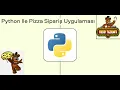 PYTHON Ile Pizza Siparis Programi Pizza Order Program with PYTHON