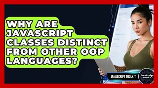 Why Are JavaScript Classes Distinct From Other OOP Languages - JavaScript Toolkit
