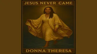jesus never came