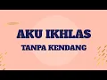 AKU IKHLAS TANPA KENDANG