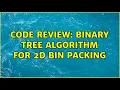 Code Review Binary tree algorithm for 2D bin packing