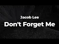 Download Lagu Jacob Lee - Don't Forget Me (Letra/Lyrics) | Official Music Video