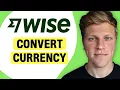 How to Convert Currency on Wise 2026