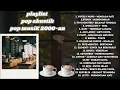 Download Lagu LAGU POP AKUSTIK TAHUN 2000-AN COCOK UNTUK SANTAI-CAFFE