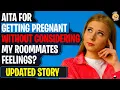 AITA For Getting Pregnant Without Considering My Roommates Feelings Reddit Stories