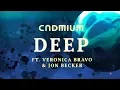 Download Lagu CADMIUM - Deep (ft.Veronica Bravo \u0026 Jon Becker)