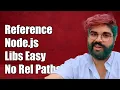 How to Reference Node js Libraries Outside node - modules Without Relative Paths