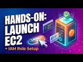 How to Launch an EC2 Instance the Right Way IAM Role Security Setup