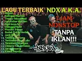 Download Lagu PILIHAN LAGU NDX A.K.A. TERBAIK 2025 | LAGU JAWA TERBAIK NDX A.K.A. 2025
