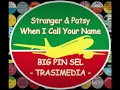 Stranger & Patsy - When I Call Your Name