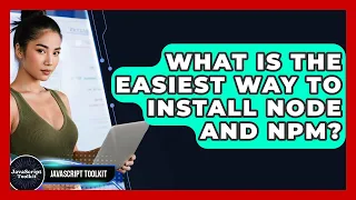 What Is The Easiest Way To Install Node And Npm - JavaScript Toolkit