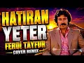 Ferdi Tayfur - Hatıran Yeter (Cover Remix)
