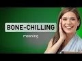 Understanding Bone-Chilling A Deep Dive into English Idioms