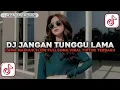 Lagu DJ JANGAN TUNGGU LAMA LAMA SLOW VIRAL TIKTOK FULL SONG MAMAN FVNDY 2025