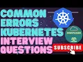 Top 15 Kubernetes Error Interview Questions Answers Advanced Kubernetes Troubleshooting Guide