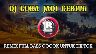 cocok untuk tik tok dj luka jadi cerita thomas arya remix full bass