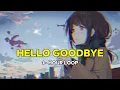 Download Lagu Hello Goodbye - Wendy Walters ( 1 - Hour / 1 Jam Loop )  【 Lirik / Lyrics + Terjemahan Indonesia 】