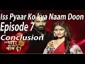 Download Lagu Iss Pyaar Ko Kya Naam Doon 3 Episode 7 Conclusion