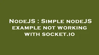 NodeJS Simple nodeJS example not working with socket io