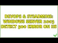 DevOps SysAdmins Windows server 2003 detect 500 error on IIS