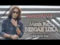 Download Lagu Manis kata berbuah luka - Thomas arya ( Lirik )