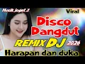Lagu DISCO DANGDUT REMIX DJ VIRAL HARAPAN DAN DUKA LAGU JOGET PALING ASYIK FULL BASS JEDUG JEDAG 2025