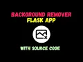 Background Remover Flask App using Python - Advanced Python Project